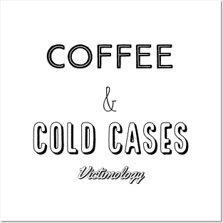 Coffee & Cold Cases Posters and Art